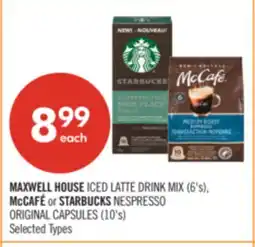 Shoppers Drug Mart MAXWELL HOUSE ICED LATTE DRINK MIX (6's), McCAFÉ or STARBUCKS NESPRESSO ORIGINAL CAPSULES (10's) offer