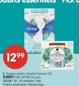 Pharmaprix L. Tampons Assorted Tampons (42), ALWAYS PURE COTTON (34) or RADIANT (28 - 42) Pads offer