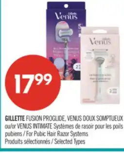 Pharmaprix GILLETTE FUSION PROGLIDE, VENUS DOUX SOMPTUEUX or VENUS INTIMATE For Pubic Hair Razor Systems offer