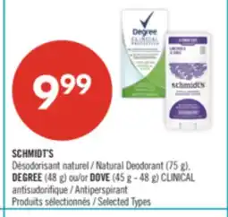 Pharmaprix SCHMIDT'S Natural Deodorant (75 g), DEGREE (48 g) or DOVE (45 g - 48 g) CLINICAL Antiperspirant offer