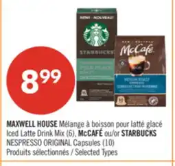 Pharmaprix MAXWELL HOUSE Iced Latte Drink Mix (6) McCAFÉ or STARBUCKS NESPRESSO ORIGINAL Capsules (10) offer