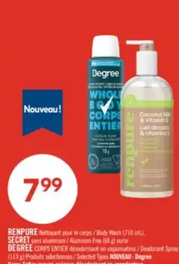 Pharmaprix RENPURE Body Wash (710 mL), SECRET Aluminum Free (68 g) or DEGREE Deodorant Spray (113 g) offer