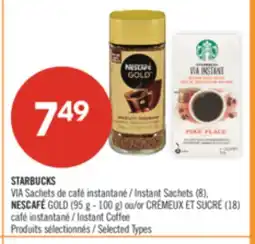 Pharmaprix STARBUCKS Instant Sachets (8), NESCAFÉ GOLD (95 g - 100 g) or (18) Instant Coffee offer