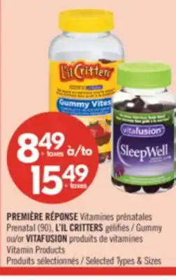 Pharmaprix PREMIERE RÉPONSE Prenatal (90), L'IL CRITTERS Gummy or VITAFUSION Vitamin Products offer