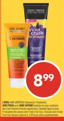 Pharmaprix L'OREAL HAIR EXPERTISE Treatments. JOHN FRIEDA or MARC ANTHONY Hair Care Products offer