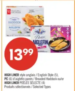 Pharmaprix HIGH LINER style English Style (5), PC (6) Breaded Haddock or HIGH LINER (4) offer