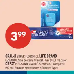 Pharmaprix ORAL-B SUPER FLOSS (50), LIFE BRAND ESSENTIAL Dental Floss (41,1 m) or CREST Toothpaste (90 mL) offer