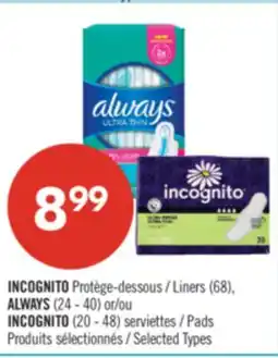 Pharmaprix INCOGNITO Liners (68), ALWAYS (24 - 40) or INCOGNITO (20 - 48 Pads offer