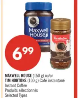 Pharmaprix MAXWELL HOUSE (150 g) or TIM HORTONS (100 g) Instant Coffee offer