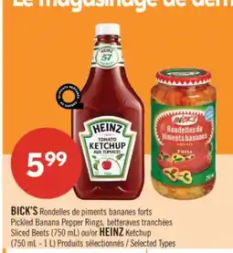 Pharmaprix BICK'S Pickled Banana Pepper Rings, Sliced Beets (750 mL) or HEINZ Ketchup (750 mL - 1 L) offer