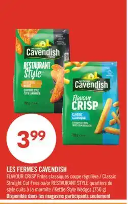 Pharmaprix CAVENDISH FLAVOUR CRISP Classic Straight Cut Fries or RESTAURANT STYLE Kettle-Style Wedges offer