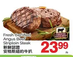 T&T Supermarket FRESH CERTIFIED CERTIFIED ANGUS BEEF STRIPLOIN STEAK offer