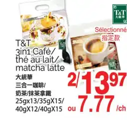 T&T Supermarket T&T 3IN1 CAFÉ/ THÉ AU LAIT/ MATCHA LATTE, 25GX13/35GX15/40GX12/40GX15 offer