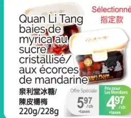 T&T Supermarket QUAN LI TANG BAIES DE MYRICA AU SUCRE CRISTALLISÉ/ AUX ÉCORCES DE MANDARINE, 220G/228G offer