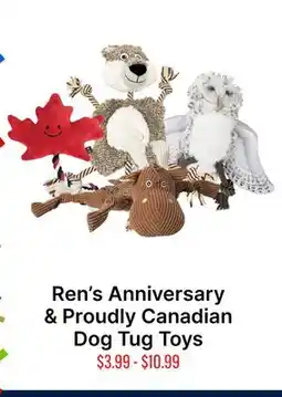 Ren’s Pets Depot Ren's Anniversary & Proudly Canadian Dog Tug Toys offer