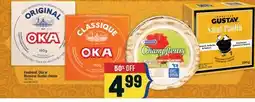 Marché Adonis VAUDREUIL, OKA OR MONSIEUR GUSTAV CHEESE offer