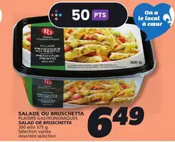 IGA PLAISIRS GASTRONOMIQUES SALAD OR BRUSCHETTA offer
