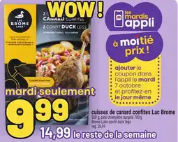 Metro CUISSES DE CANARD CONFITES LAC BROME | BROME LAKE CONFIT DUCK LEGS offer