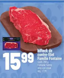 Metro BIFTECK DE CONTRE‑FILET FAMILLE FONTAINE | FONTAINE FAMILY STRIP LOIN STEAK offer