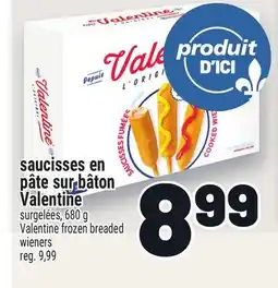 Metro SAUCISSES EN PÂTE SUR BÂTON VALENTINE | VALENTINE FROZEN BREADED WIENERS offer