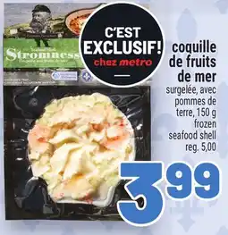 Metro COQUILLE DE FRUITS DE MER | FROZEN SEAFOOD SHELL offer