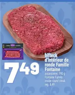 Metro BIFTECK D'INTÉRIEUR DE RONDE FAMILLE FONTAINE | FONTAINE FAMILY INSIDE ROUND STEAK offer