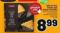 Metro PÂTÉ AUX TROIS VIANDES STYLE MAISON IRRÉSISTIBLE | IRRÉSISTIBLE FROZEN HOMESTYLE THREE-MEAT PIE offer