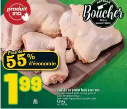 Marché Richelieu CUISSES DE POULET FRAIS AVEC DOS | FRESH CHICKEN THIGHS CHICKEN THIGHS offer