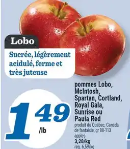 Marché Richelieu POMMES LOBO, MCINTOSH, SPARTAN, CORTLAND, ROYAL GALA, SUNRISE OU PAULA RED | APPLES offer