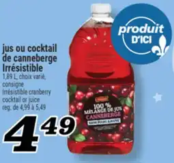 Marché Richelieu JUS OU COCKTAIL DE CANNEBERGE IRRÉSISTIBLE | IRRÉSISTIBLE CRANBERRY COCKTAIL OR JUICE offer