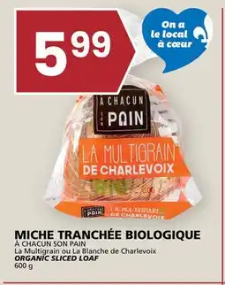 Rachelle-Bery Grocery À CHACUN SON PAIN La Multigrain ou La Blanche de Charlevoix ORGANIC SLICED LOAF offer