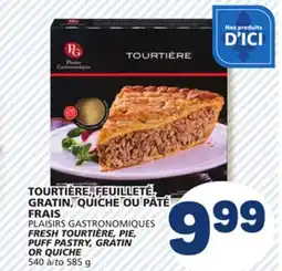 Marché Bonichoix PLAISIRS GASTRONOMIQUES FRESH TOURTIÈRE, PIE, PUFF PASTRY, GRATIN OR QUICHE offer