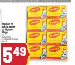 Marché Adonis BOUILLON EN CUBES POULET OU LÉGUME MAGGI | MAGGI CHICKEN OR VEGETABLE BROTH CUBES offer