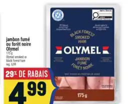 Marché Adonis JAMBON FUMÉ OU FORÊT NOIRE OLYMEL | OLYMEL SMOKED OR BLACK FOREST HAM offer