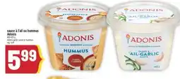 Marché Adonis SAUCE À L'AIL OU HUMMUS ADONIS | ADONIS GARLIC SAUCE OR HUMMUS offer
