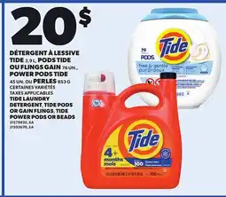 Provigo TIDE LAUNDRY DETERGENT, 3,9 L TIDE PODS OR GAIN FLINGS, 853 G, TIDE POWER PODS OR BEADS, 45 UN offer