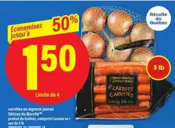 Maxi CAROTTES OU OIGNONS JAUNES DÉLICE DU MARCHÉ, SAC DE 3 LB offer