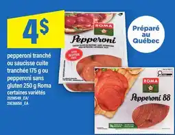 Maxi PEPPERONI TRANCHÉ OU SAUCISSE CUITE TRANCHÉE, 175 G OU PEPPERONI SANS GLUTEN, 250 G ROMA offer