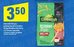 Maxi FRITES, 540-750 G OU POMMES DE TERRE RISSOLÉES ALL DAY BREAKFAST, 625/650 G LES FERMES CAVENDISH offer