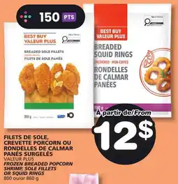 Marches Tradition VALEUR PLUS FROZEN BREADED POPCORN SHRIMP, SOLE FILLETS OR SQUID RINGS 800 ou 860 g offer