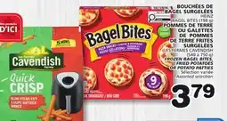 Marches Tradition BAGEL BITES (198 g)LES FERMES CAVENDISH (540 to 750 g) FROZEN BAGEL BITES, FRIED POTATOES offer