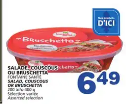 Marches Tradition FONTAINE SANTÉ SALAD, COUSCOUS SALAD, COUSCOUS OR BRUSCHETTA offer