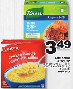 Marches Tradition LIPTON (228 ou 338 g) OR KNORR (113 g) 4 sachets SOUP MIX offer