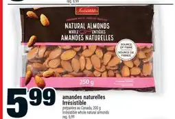 Super C amandes naturelles Irrésistible | Irrésistible whole natural almonds offer