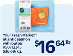 Walmart Your Fresh Market atlantic salmon with butter offer