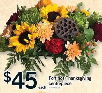 Fortinos FORTINOS THANKSGIVING CENTREPIECE offer