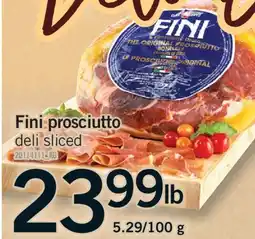 Fortinos FINI PROSCIUTTO DELI SLICED, 5.29/100 g offer