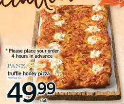 Fortinos TRUFFLE HONEY PIZZA, slab offer