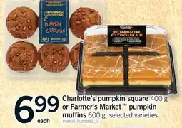 Fortinos CHARLOTTE'S PUMPKIN SQUARE 400 G OR FARMER'S MARKET PUMPKIN MUFFINS 600 G offer