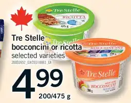 Fortinos TRE STELLE BOCCONCINI OR RICOTTA, 200/475 g offer